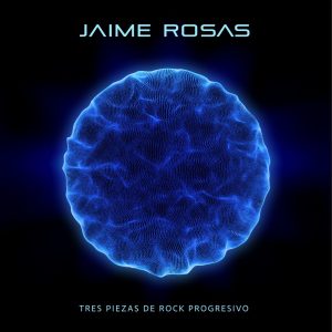 Jaime Rosas - Tres Piezas de Rock Progresivo